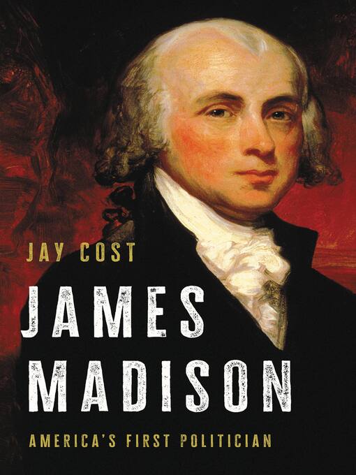Title details for James Madison by Jay Cost - Wait list